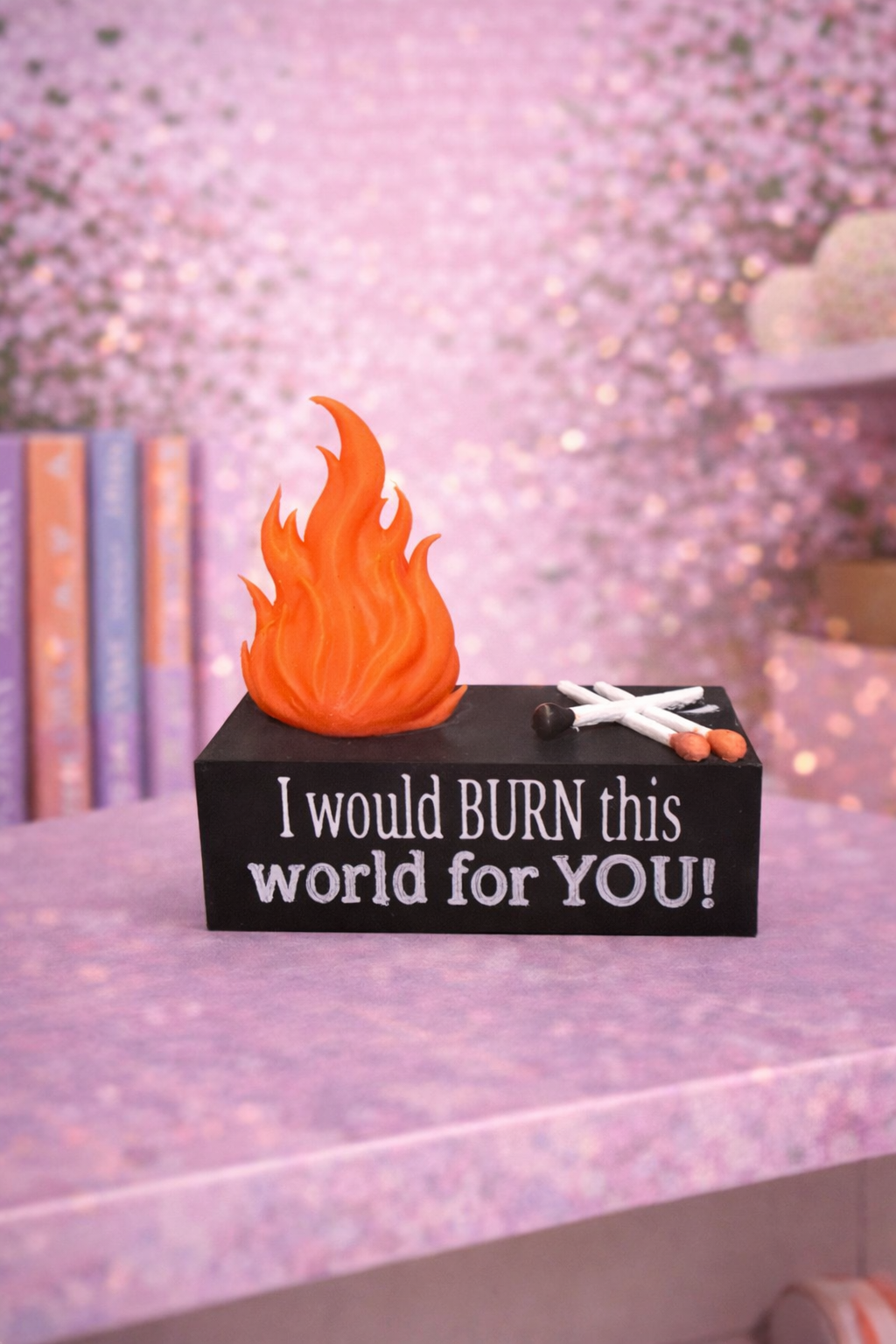 I would BURN